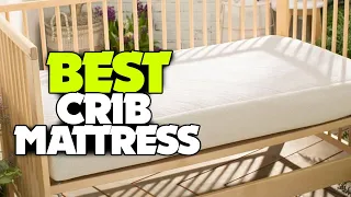 TOP 5: Best Crib Mattress [2022] - For Babies & Toddlers!