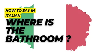 How To Say In Italian | Where is the bathroom ?