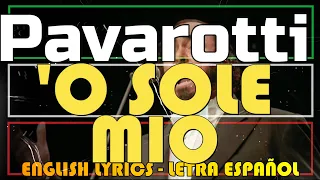 'O SOLE MIO - Luciano Pavarotti (Letra Español, English Lyrics, Napoletano, Testo italiano)