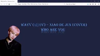 WayV (威神V) - Xiaojun (Cover) - Who Are You by Sam Kim Lyrcis (Rom|Han|Eng|Indo) Subs