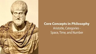 Aristotle, The Categories | Space, Time, and Number | Philosophy Core Concepts