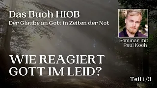 Wie reagiert Gott im Leid? 1/3 | Das Buch Hiob | Seminar mit Paul Koch