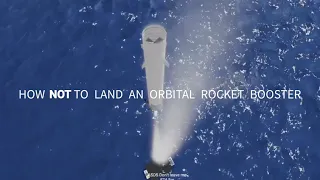 How NOT to land an orbital rocket booster | SpaceX Style