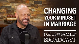 Changing Your Mindset in Marriage - Ted Lowe