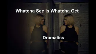 Whatcha See Is Whatcha Get  - Dramatics - with lyrics