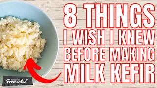 8 Things I Wish I Knew Before Making Milk Kefir | The Fermentation Show