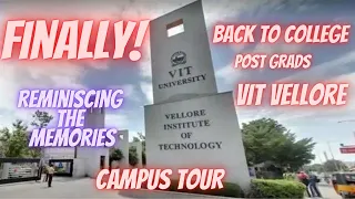 VIT VELLORE CAMPUS TOUR.. REMINISCING THE GOOD OLD DAYS...#CAMPUSTOUR #POSTGRADS #VITVELLORE