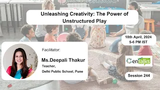 Webinar - 244 - Unleashing Creativity: The Power of Unstructured Play