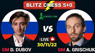 Daniil Dubov vs Alexandr Grischuk | Blitz Chess 5+0 | ChessCom | 30/11/22