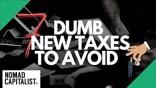 Seven Dumb New Taxes to Avoid with Dual Citizenship