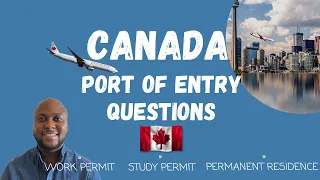 What to expect on arrival in Canada - Port of entry Questions and Documents