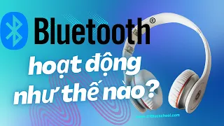 Bluetooth hoạt động như thế nào? | Tri thức nhân loại