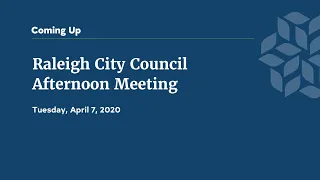 Raleigh City Council Afternoon Meeting - April 7, 2020