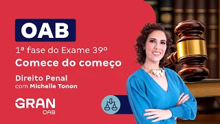 1ª fase do 39º Exame OAB - Comece do começo em Direito Penal | Michelle Tonon