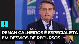 Bolsonaro diz que Renan Calheiros é especialista em desvios de recursos