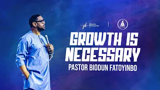 Growth Is Necessary  | Pastor Biodun Fatoyinbo | DPE 21-10-2023