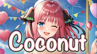 Nightcore - Coconut [by Blasterjaxx x Prezioso x GRY]