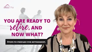 You are ready to retire and now what?  Steps to prepare for retirement