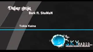 Bork ft. ShaMaN - Tokia Kaina