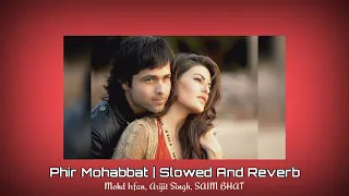 Phir Mohabbat | Slowed X Reverb And Thunder + Rain Ambience | Nostalgic Vibes
