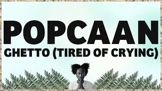 Popcaan - Ghetto (Tired Of Crying) [Produced by Dre Skull] - OFFICIAL LYRIC VIDEO