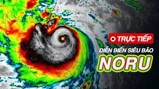 TRỰC TIẾP: Diễn biến bão số 4 (siêu bão Noru)