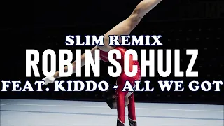 Robin Schulz feat. KIDDO - All We Got (Slim Remix)