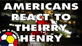 Americans React to Thierry Henry (The Untouchable Man)