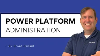 Power Platform Administration [Full Course]