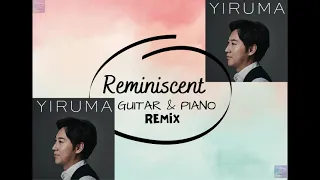 Reminiscent - Yiruma, a remix (piano & guitar combo)