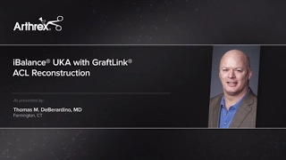 iBalance® UKA with GraftLink® ACL Reconstruction