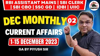 DECEMBER MONTHLY CURRENT AFFAIRS 2023 | 1 - 15 DECEMBER MONTH CURRENT AFFAIRS | GA By Piyush Sir