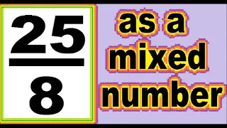 25/8 as mixed number. An improper fraction to mixed number, an example.
