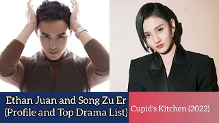 Ethan Juan and Song Zu Er | Cupid's Kitchen | Profile and Top Drama List  |