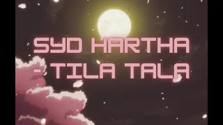 Syd Hartha - Tila Tala 1hr loop