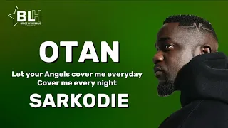 Sarkodie - Otan (Let your Angels cover me everyday, cover me every night) Lyrics