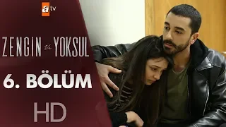 Zengin ve Yoksul 6. Bölüm