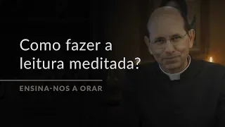 Como fazer a leitura meditada? (Ensina-nos a Orar, #7)