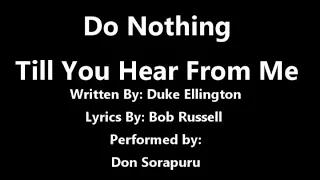 Do Nothing Till You Hear it From Me Written by Duke Ellington Performed by Don Sorapuru