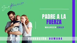 🌹NOVELA ROMÁNTICA 👨PADRE A LA FUERZA - audiolibro en español