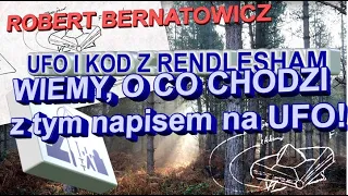 Robert Bernatowicz - UFO I KOD Z RENDLESHAM. WIEMY, O CO CHODZI Z TYM NAPISEM NA UFO!