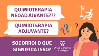 O que significa quimioterapia neoadjuvante e adjuvante? É a mesma coisa?