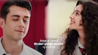 Asiye & Doruk ||Birden geldin aklıma ~speed up~