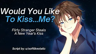 Flirty Stranger Steals A New Year's Kiss [M4A] [ASMR] [Strangers to Lovers]  [Flirting] [Kissing]