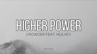 HIGHER POWER - CROWDER FEAT. HULVEY //(Lyrics)//