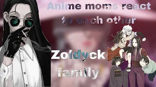 Anime moms react to each other//Kikyo Zoldyck/Zoldyck family