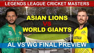 ASIAN LIONS VS WORLD GIANTS | AL VS WG | FINAL PREVIEW LEGENDS LEAGUE CRICKET MASTERS