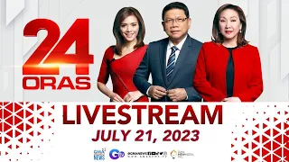 24 Oras Livestream: July 21, 2023 - Replay