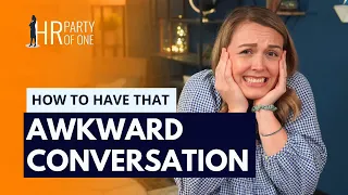 How to Have THAT Awkward Conversation