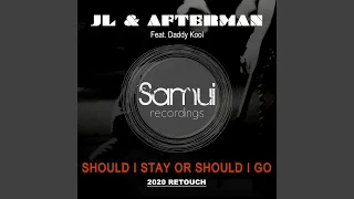 Should I Stay or Should I Go (feat. Daddy Kool - JL, Afterman 2020 Retouch)